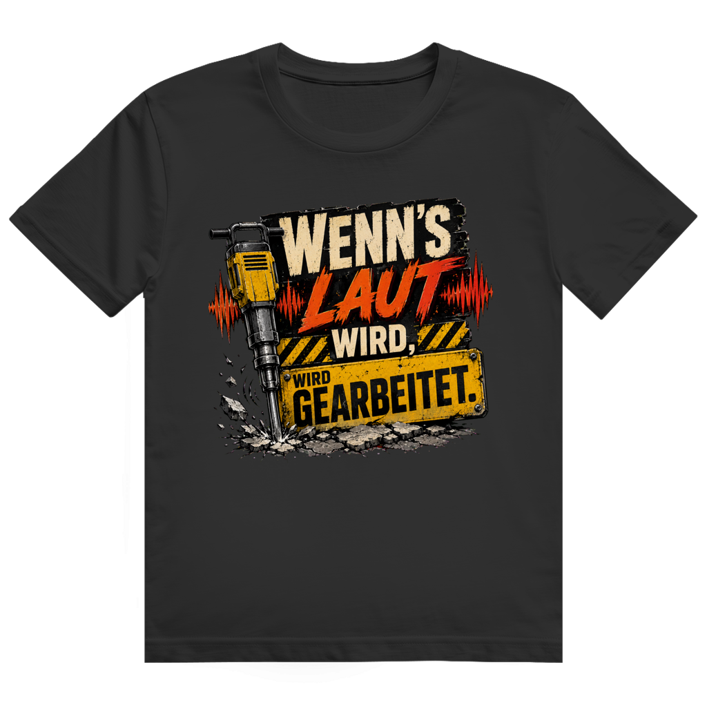 Wenn's Laut Wird, Wird Gearbeitet – Bau-Shirt von GutGetroffen
