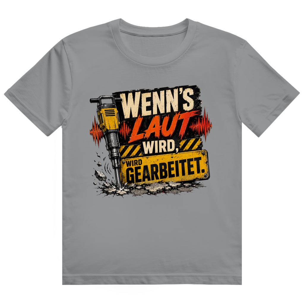 Wenn's Laut Wird, Wird Gearbeitet – Bau-Shirt von GutGetroffen