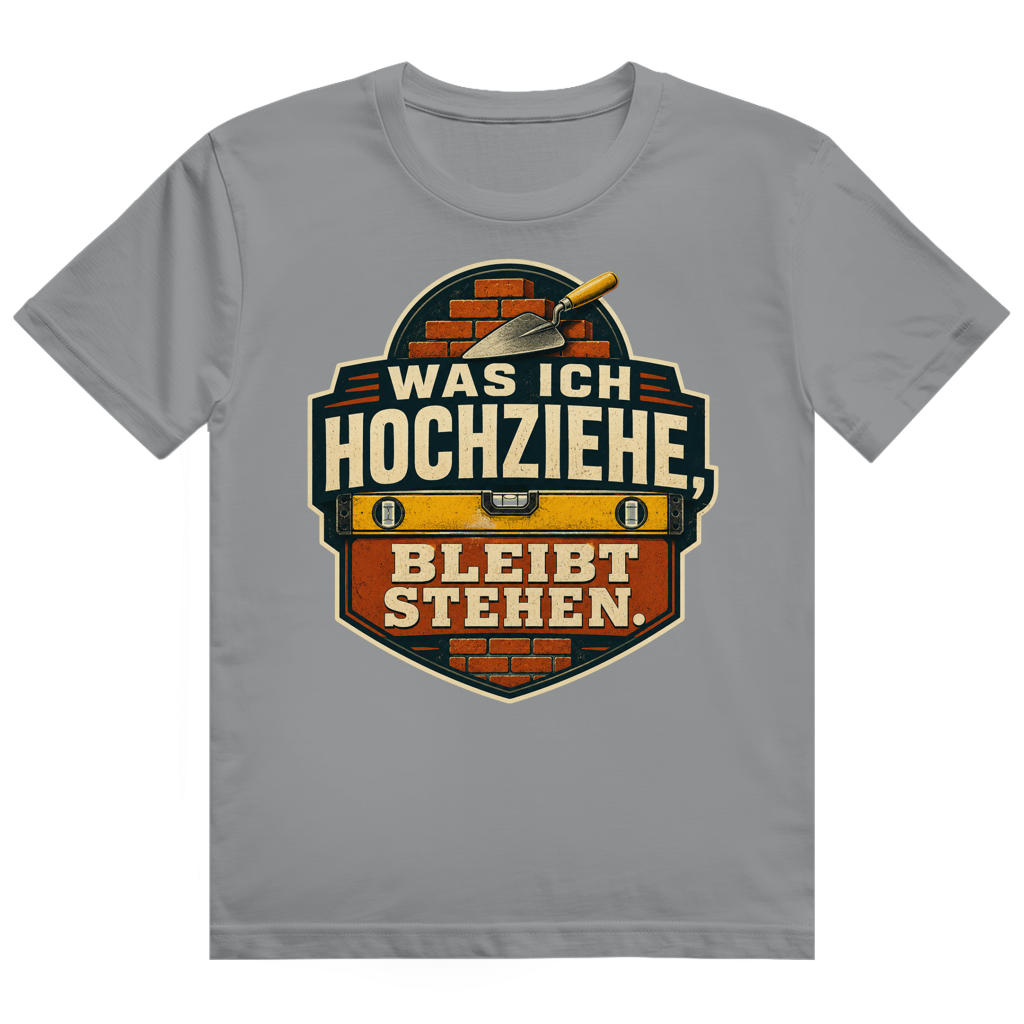 Was Ich Hochziehe, Bleibt Stehen – Bau-Shirt von GutGetroffen