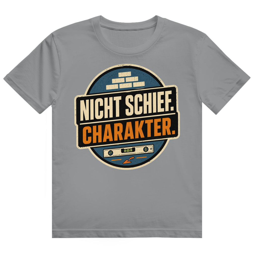 Nicht Schief. Charakter. – Bau-Shirt von GutGetroffen