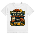 Ich Brauche Material – Bau-Shirt von GutGetroffen